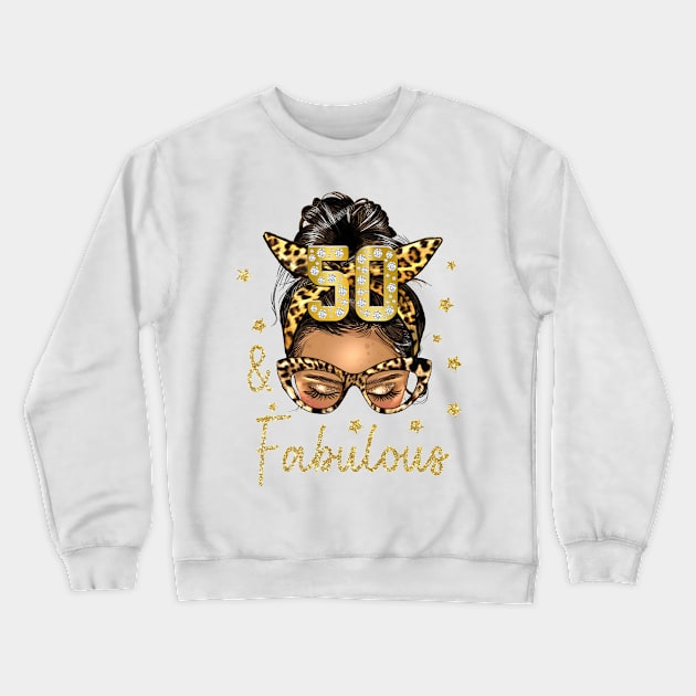 50 & Fabulous 50 Years Old 50th Birthday Women Crewneck Sweatshirt by everetto